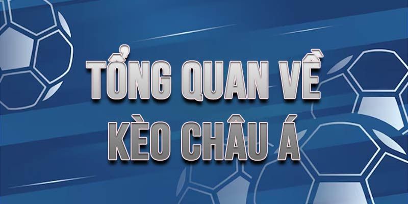 Kèo châu Á tổng quan kinh nghiệm