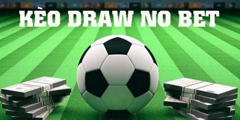 Khi nào nên áp dụng kèo Draw no bet