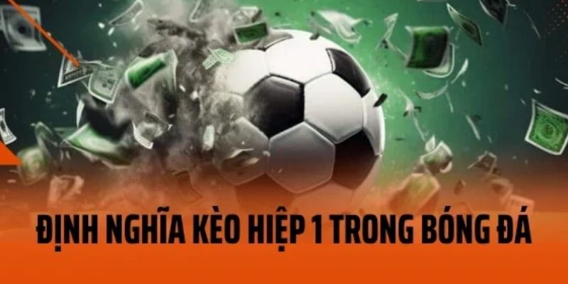 Kèo hiệp 1 kinh nghiệm chơi