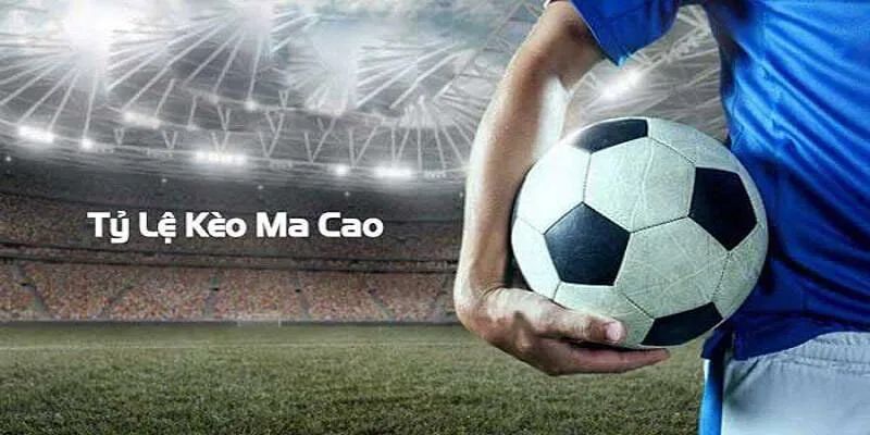 Kèo Macao là kèo gì