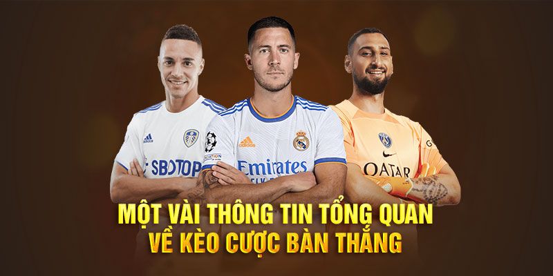 Kèo tổng số bàn thắng tìm hiểu chung