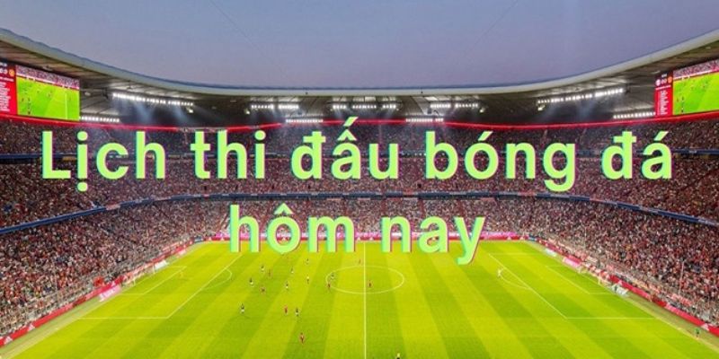 Lịch thi đấu bóng đá lưu ý